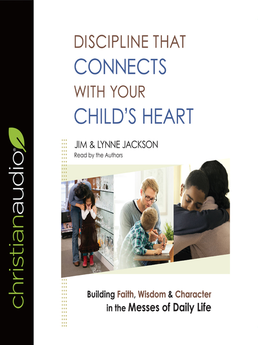 Title details for Discipline That Connects With Your Child's Heart by Jim Jackson - Available